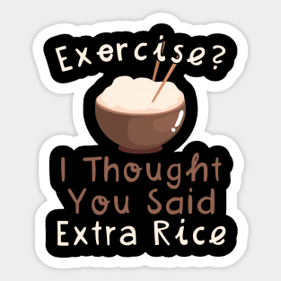 Exercise I Thought You Said Extra Rice Sticker